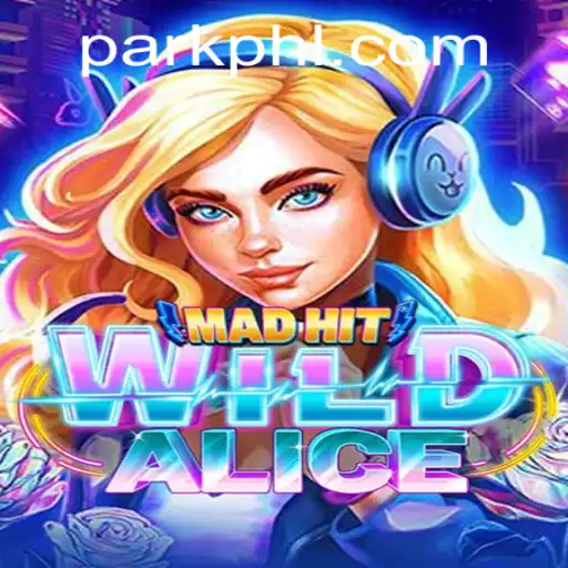 MadHitWildAlice: An Exciting Adventure in the World of PHPARK.COM