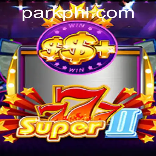Discovering Super777II: An Exciting Adventure with PHPARK.COM